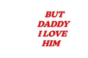 But Daddy I Love Him