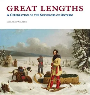 Great Lengths: A Celebration of the Surveyors of Ontario