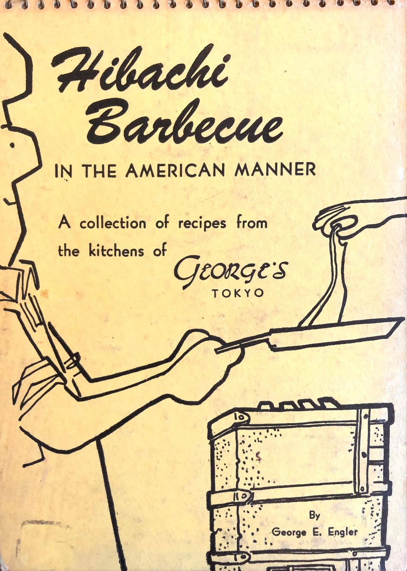 (Japanese) George Engler. Hibachi Barbecue in the American Manner: A Collection of Recipes from the Kitchens of George's Tokyo.