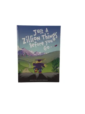 Just a Zillion Things Before You Go - by Hugh O'Neill (Hardcover)